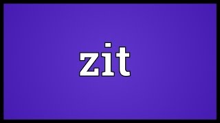 Zit Meaning Details
