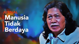 Manusia Tidak Berdaya | Jurnal Cak Nun