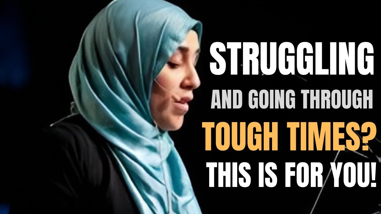 Struggling and Going Through Tough Times? This Is for You! | Yasmin Mogahed | Islamic Motivation