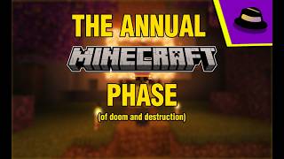The annual Minecraft phase (Of doom and destruction)