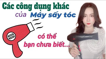 Các công dụng khác của máy sấy tóc mà không phải ai cũng biết