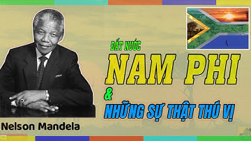 Khái quát về đất nước Nam Phi - Quốc gia duy nhất có 3 thủ đô