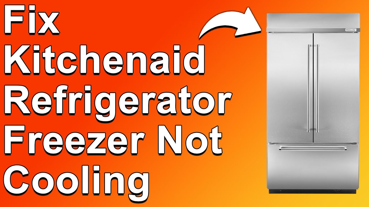 How To Fix KitchenAid Refrigerator Freezer Not Cooling (Possible Causes