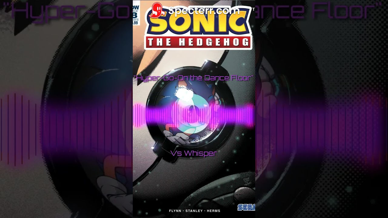 Hyper-Go-On the Dance Floor (VS Whisper) IDW Sonic Fan OST