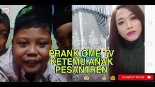 PRANK OME TV KETEMU ANAK PESANTREN