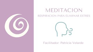 MEDITACION Ejercicio de RESPIRACION PARA ELIMINAR EL ESTRES