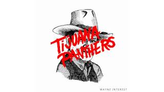 Video thumbnail of "Tijuana Panthers - Wayne Interest"