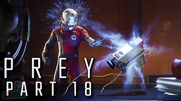 Prey Part 18 | PC Gameplay Walkthrough | FPS Horror RPG Game Let