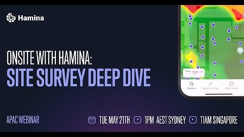 Hamina APAC Webinar: Onsite with Hamina - Site Survey Deep Dive