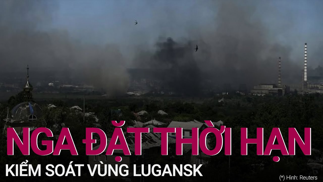 Nga đặt thời hạn kiểm soát vùng Lugansk | VTC Now