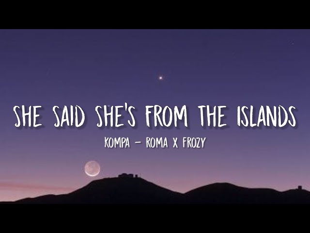 kompa - roma x frozy (she said shes from the island)  (tiktok, sped up) [lyrics] class=