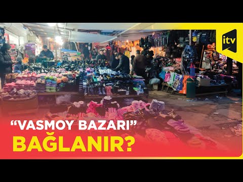 “Vasmoy bazarı”  bağlanır?