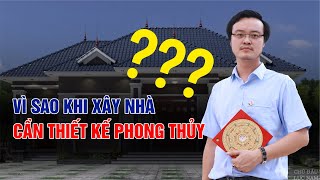 Vì sao khi xây nhà cần thiết kế phong thủy | Vì sao cần thiết kế phong thủy| Phong Thủy Tam Nguyên