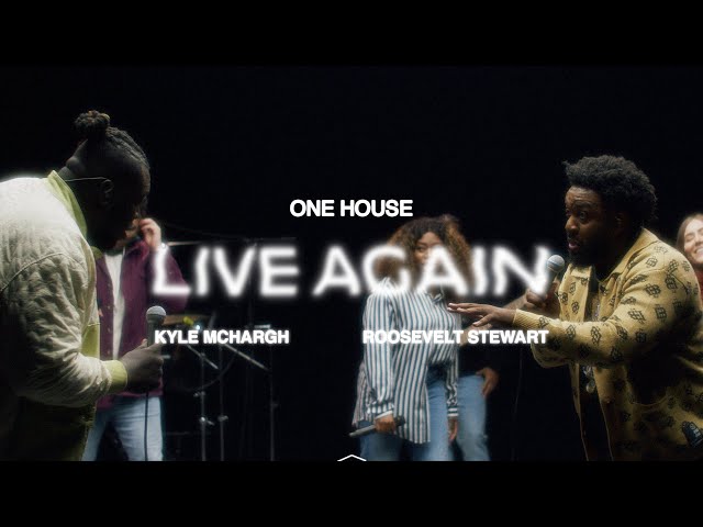 Live Again (ft. Kyle McHargh & Roosevelt Stewart) | ONE HOUSE class=