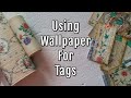 Wallpaper Tags - Let&#39;s Make Tags Using Wallpaper - No Buy, No Dye Create on the Fly