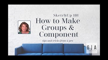 How to make groups and components in SketchUp