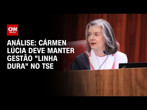 Análise: Cármen Lúcia deve manter gestão linha dura no TSE 