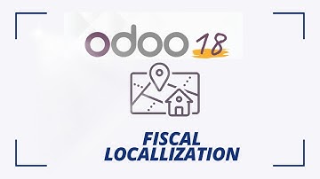 Fiscal localization in Odoo v18 - Financial localization in Odoo
