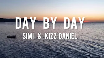 Simi Ft. Kizz Daniel - Day By Day (lyrics) Simi Ft. Kizz Daniel - Day By Day (lyrics)