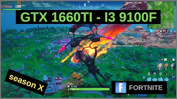 GTX 1660 TI - I3 9100F / FORTNITE season X 1080p ultra/competitive  setting/low