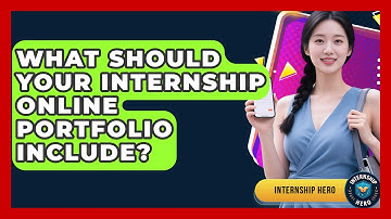 What Should Your Internship Online Portfolio Include? - Internship Hero
