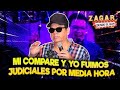 Zagar -  Mi compare y yo fuimos judiciales por media hora