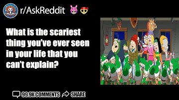 What is the scariest thing you’ve ever seen in your life that you can’t explain? AskReddit