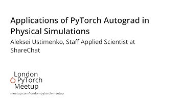 PyTorch Autograd in Physical Simulations - Aleksei Ustimenko | PyTorch Meetup #16