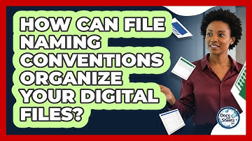 How Can File Naming Conventions Organize Your Digital Files? - Docs and Sheets Pro