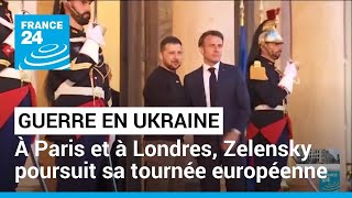 À Paris et à Londres, Volodymyr Zelensky poursuit sa tournée européenne • FRANCE 24