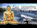 Reiki music  om mantra 12 hour full night meditation with ocean sound with tibetan monks