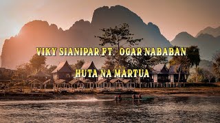 VIKY SIANIPAR FT. OGAR NABABAN -   Huta Namartuai  (Lirik) OST NGERI-NGERI SEDAP