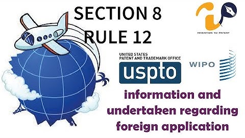 Information and undertaking regarding foreign applications - Section 8 - Rule 12 - Indian Patent Act