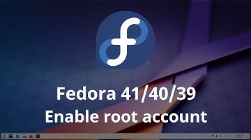 Fedora 41/40/39 Enable root Account Password/Login