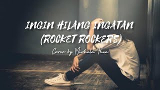 Lirik Lagu Ingin Hilang Ingatan (Rocket Rockers) Cover Michela Thea