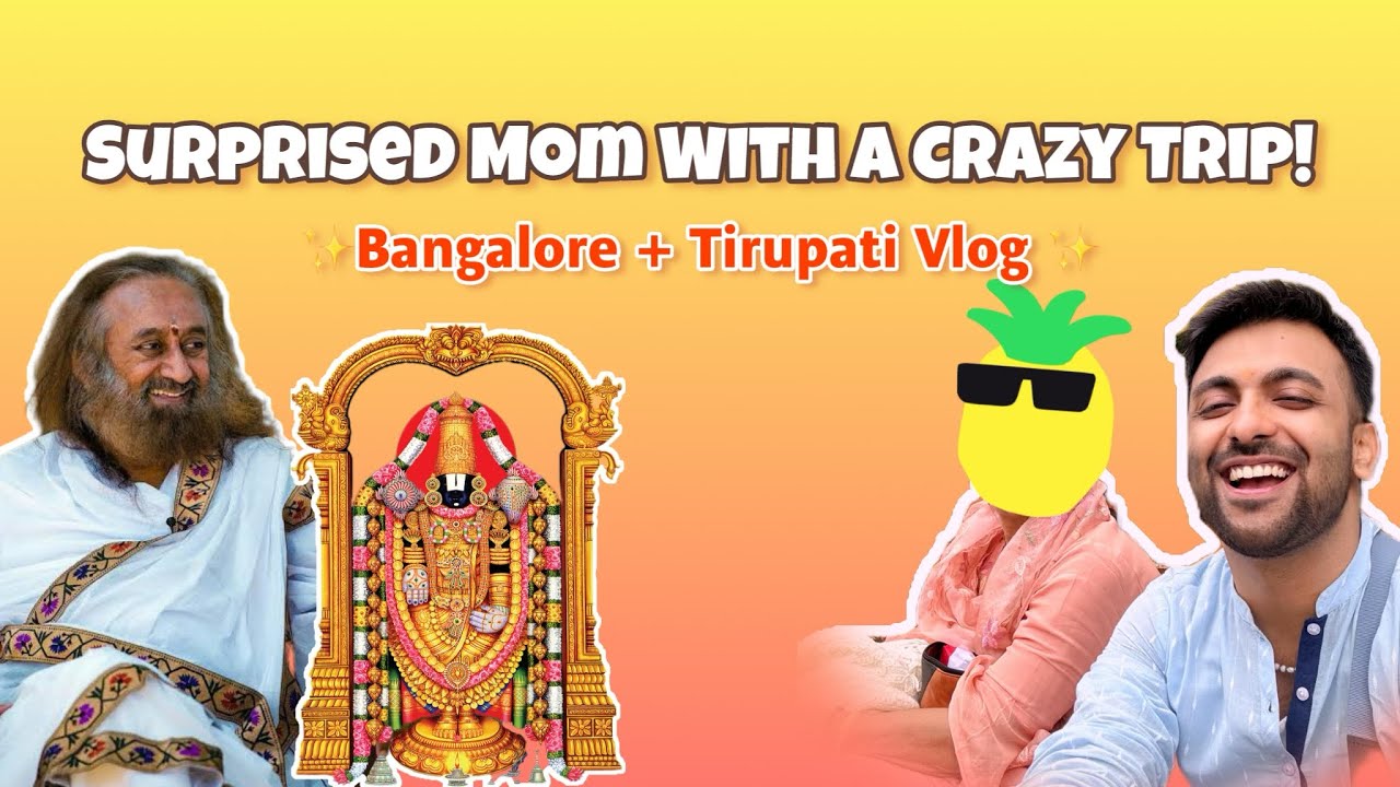 Mummy Trip Pr GUM GAYI!!😱 SURPRISE Tirupati + Bengaluru Trip ✈️ Meeting Sri Sri Ravi Shankar Ji🙏🏻
