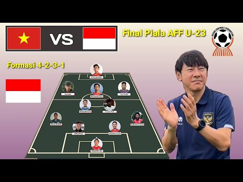Prediksi Line Up Vietnam U-23 vs Indonesia U-23 Final Piala AFF U-23 2023~Indonesia Formasi 4-2-3-1