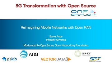 Reimagining Mobile Networks with Open RAN - Steve Papa, Parallel Wireless