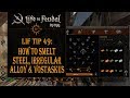 LiF Tip 49: How to Smelt Steel, Irregular Alloy & Vostaskus
