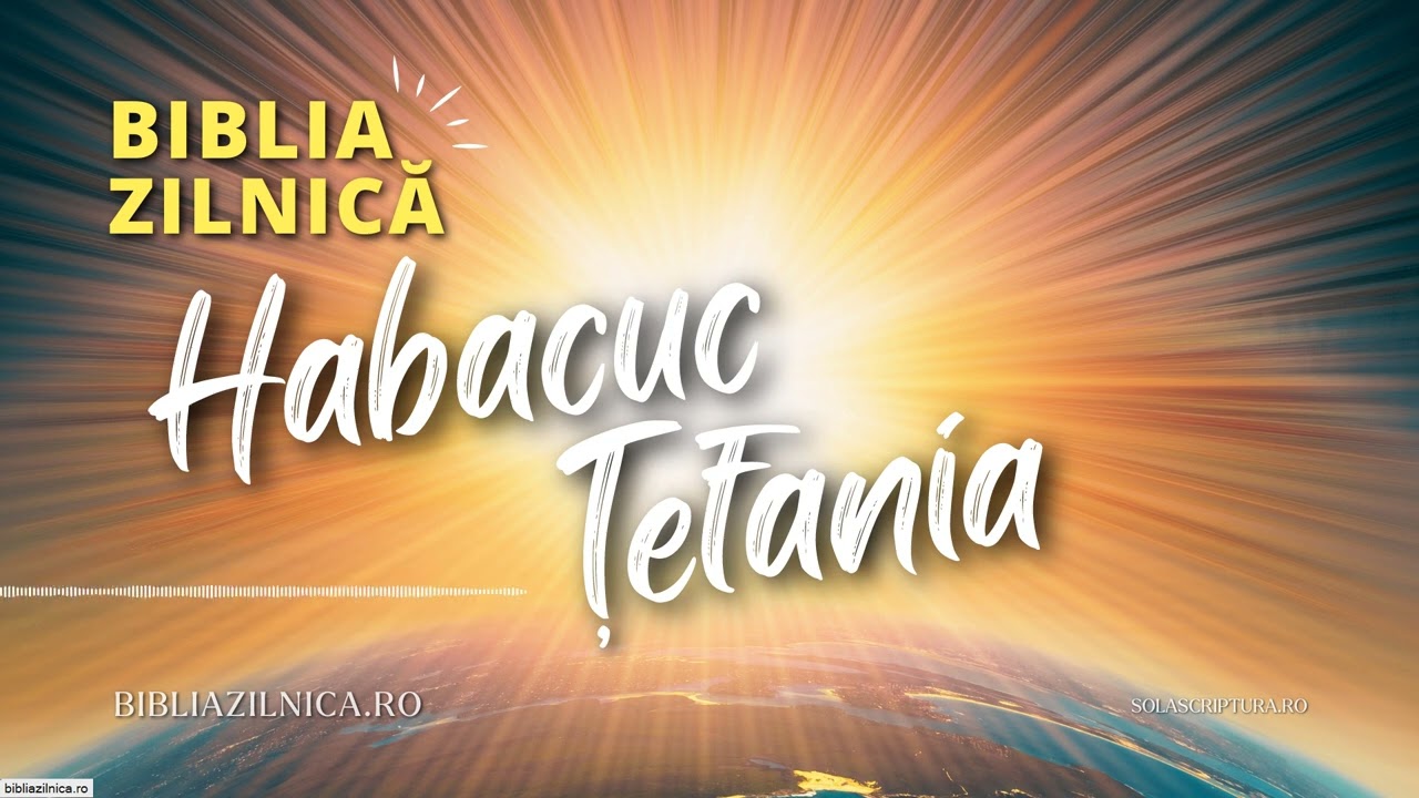 Biblia zilnică - Habacuc - Țefania - Biblia audio