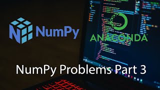 NumPy Problems Practice | Part 3 | Python for Data Science and Machine Learning