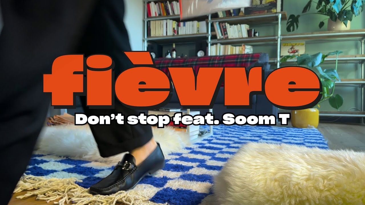 Fièvre - Don't Stop Feat Soom T (Official Video)