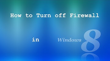How to turn off firewall in Windows 8