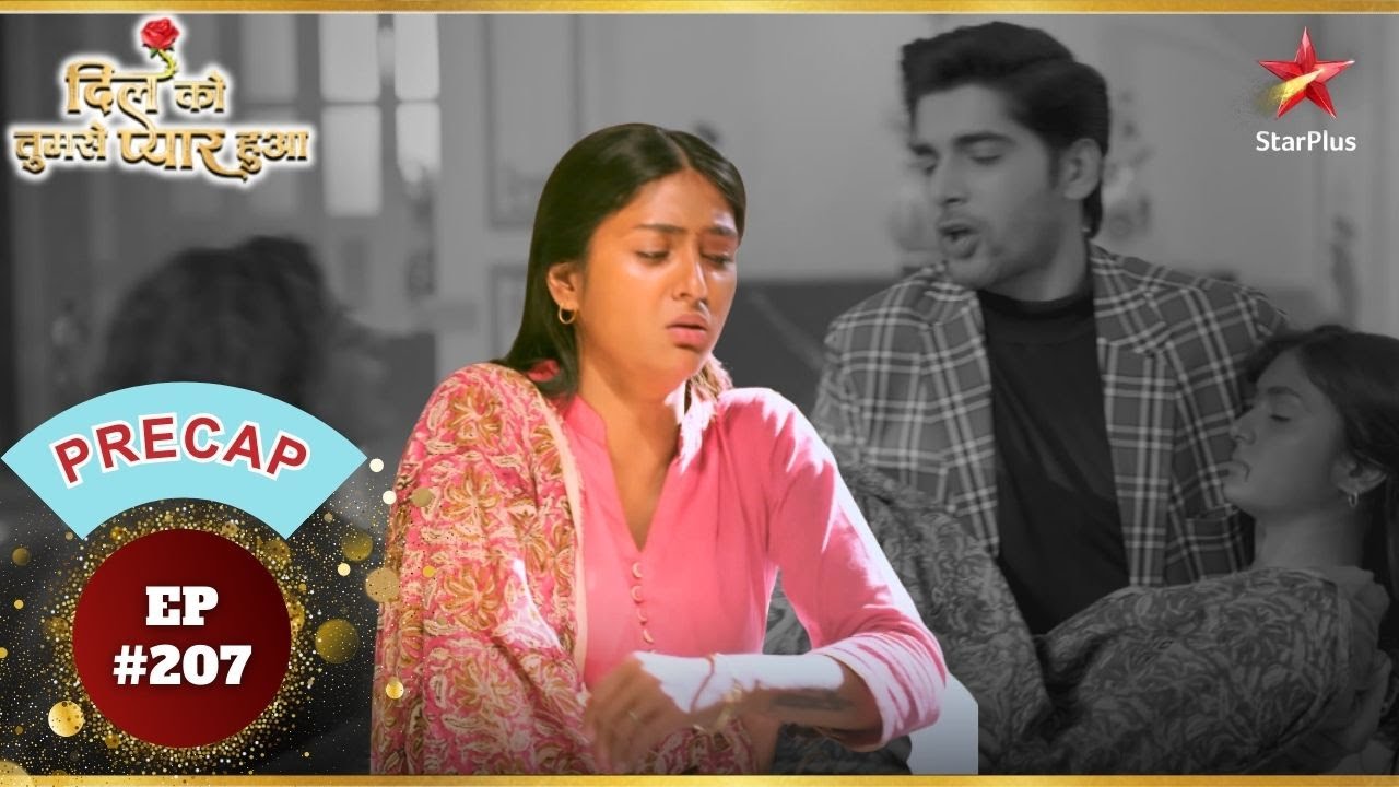 Deepika हुई Hospitalise! | Ep.207 | Precap | Dil Ko Tumse Pyaar Hua | Mon-Sun | 6:30 PM