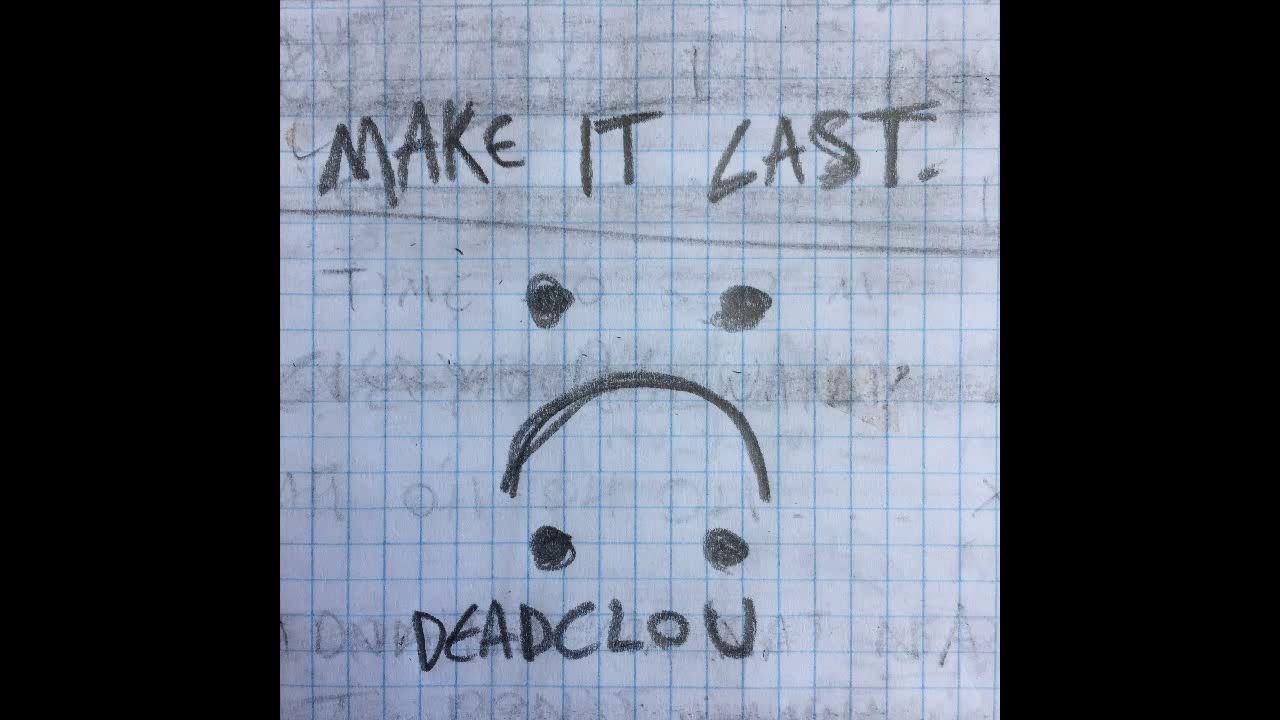Watch deadclou - make it last. on YouTube Watch deadclou - make it last. on YouTube