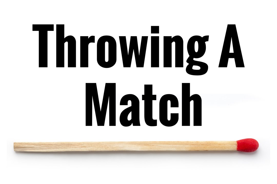 Throwing A Match! YouTube
