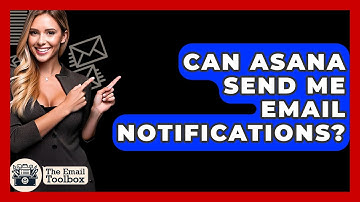 Can Asana Send Me Email Notifications? - TheEmailToolbox.com