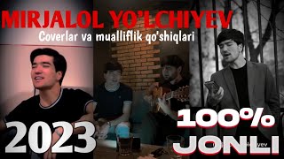 MIRJALOL YO'LCHIYEV 2023 YILGI XIT COVER VA MUALLIFLIK QO'SHIQLARI...