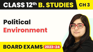 Political Environment - Business Environment | Class 12 Business Studies Chapter 3