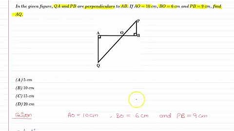 In given figure, QA and PB are perpendiculars to AB. If AO = 10 cm, BO = 6 cm and PB = 9 cm, find AQ